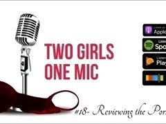 #18- Reviewing the Porniverse (Two Girls One Mic: The Porncast)