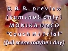 B.B.B. preview Monika Unco "Couch HJ Trial"(cum only) WMV with SloMo